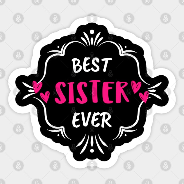 Best Sister Ever Sticker by Hunter_c4 "Click here to uncover more designs"